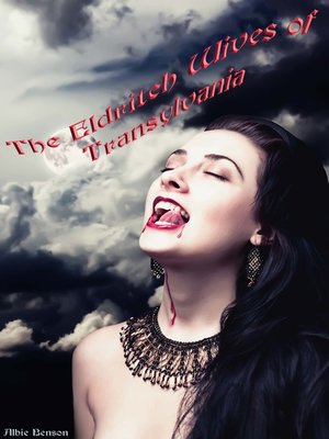cover image of The Eldritch Wives of Transylvania